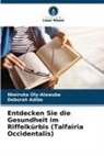 Deborah Adibe, Nkeiruka Oly-Alawuba - Entdecken Sie die Gesundheit im Riffelkürbis (Talfairia Occidentalis)