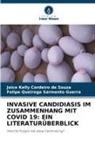 Joice Kelly Cordeiro de Souza, Queiroga Sarmento G, Felipe Queiroga Sarmento Guerra - INVASIVE CANDIDIASIS IM ZUSAMMENHANG MIT COVID 19: EIN LITERATURÜBERBLICK