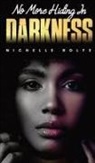 Nichelle Rolfe - No More Hiding In Darkness