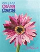 Elizabeth J St. Hilaire - Collage Crash Course