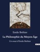 Emile Bréhier - La Philosophie du Moyen-Âge