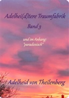 Adelheid von Theilenberg, Adelheid von Theilenberg - Adelhei(d)tere Traumfabrik
