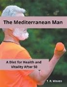 T. R. Waven - The Mediterranean Man A Diet for Health and Vitality After 50