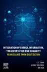 C C Chan, C. C. Chan, C.C. (Honorary Professor Chan, Chan C.C., George You Zhou, Wei Han... - Integration of Energy, Information, Transportation and Humanity