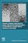 Da Chen, Da (Research Fellow Chen, Chen Da, Kang Gao, Kang (Associate Professor Gao, Jie Yang... - Machine Learning Aided Analysis, Design, and Additive Manufacturing of Functionally Graded Porous Composite Structures