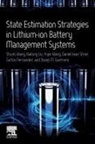 Carlos Fernandez, Carlos (Robert Gordon University Fernandez, Fernandez Carlos, Josep M. Guerrero, Josep M. (Aalborg University Guerrero, Josep M. (Full Professor Guerrero... - State Estimation Strategies in Lithium-Ion Battery Management Systems