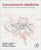 Nicholas B Dadario, Nicholas B. Dadario, Nicholas B. (Robert Wood Johnson Medical School Dadario, Jacky T. Yeung, Nicholas B. Dadario, Michael E Sughrue... - Connectomic Medicine