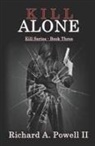 Richard A. Powell, Richard A. Powell Ii - Kill Alone: Kill Series - Book Three