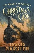 Edward Marston, Edward (Author) Marston, Marston Edward - The Railway Detective's Christmas Case