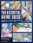 Patrick Macias, Patrick/ Sattin Macias, Samuel Sattin - The Essential Anime Guide