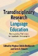 Ester J. de Jong, Meghan Odsliv Bratkovich, Terry A Osborn, Terry A. Osborn - Transdisciplinary Research in Language Education - Reimagining Pathways for Equitable Pedagogies