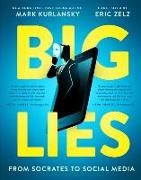 Mark Kurlansky, Eric Zelz - BIG LIES from Socrates to Social Media