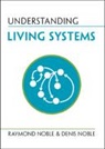Denis Noble, Denis (University of Oxford) Noble, Raymond Noble, Raymond (University College London) Noble, Noble Denis - Understanding Living Systems