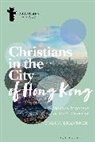 Tobias Brandner, Dyron Daughrity - Christians in the City of Hong Kong