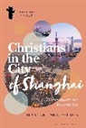 Susangeline Y Patrick, Susangeline Y. Patrick, Dyron Daughrity - Christians in the City of Shanghai