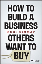 Kobi Simmat - How to Build a Business Others Want to Buy