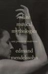 Edmund Mendelssohn - White Musical Mythologies