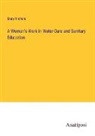 Mary Nichols - A Woman's Work in Water Cure and Sanitary Education