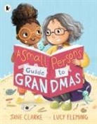 Jane Clarke, Lucy Fleming, Fleming Lucy - Small Person''s Guide to Grandmas