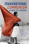 Marc Power Becker, Marc Becker, Margaret Power, Tony Wood, Jacob A. Zumoff - Transnational Communism Across the Americas