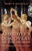 Mary P. Nichols - Aristotle''s Discovery of the Human Piety and Politics in the 'Nicomachean Ethics'
