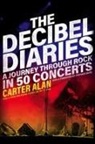 Carter Alan, Carter Davis Alan, Stephen Davis - Decibel Diaries - A Journey Through Rock in 50 Concerts