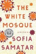 Sofia Samatar - The White Mosque A Memoir