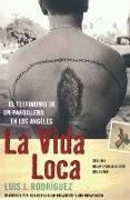 Luis J Rodriguez, Luis J Rodriguez, Luis J. Rodriguez - La Vida Loca (Always Running) El Testimonio de un Pandillero en Los Angeles