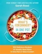 Sarah Rossi - What's for Dinner in One Pot?