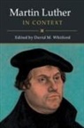 David M. (Baylor University Whitford, David M Whitford, David M. Whitford, David M. (Baylor University Whitford - Martin Luther in Context