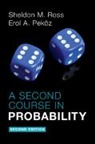 Erol A. (Boston University) Pekoez, Erol A Peköz, Erol A. Peköz, Sheldon M Ross, Sheldon M. Ross, Sheldon M. (University of Southern Californi Ross... - Second Course in Probability