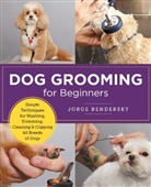 Jorge Bendersky - Dog Grooming for Beginners
