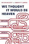Annette Lareau, Lareau Annette, Blair Sackett, Blair Lareau Sackett - We Thought It Would Be Heaven