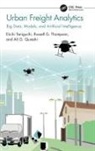 Ali G. Qureshi, Eiichi Taniguchi, Eiichi (Department of Urban Management Taniguchi, Eiichi (Kyoto University Taniguchi, Taniguchi Eiichi, Russell G. Thompson... - Urban Freight Analytics