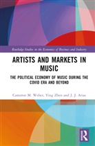 J.J. Arias, Cameron M. Weber, Cameron M. Zhen Weber, Ying Zhen - Artists and Markets in Music