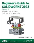 Alejandro Reyes, Reyes Alejandro - Beginner's Guide to SOLIDWORKS 2023 - Level II