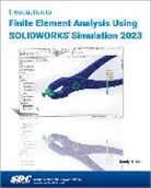 Randy H. Shih - Introduction to Finite Element Analysis Using SOLIDWORKS Simulation 2023