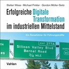 Michael Finkler, Gordon Müller-Seitz, Stefan Wess - Erfolgreiche Digitale Transformation im industriellen Mittelstand