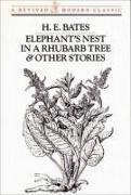 H E Bates, H. E. Bates - Elephant's Nest in a Rhubarb Tree & Other Stories