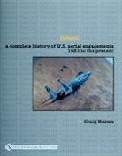 Craig Brown - Debrief a Complete History of U.S. Aerial Engagements - 1981 to the Present