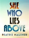 Beatriz Hausner - She Who Lies Above