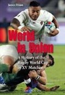 James Dixon - World in Union: A History of the Rugby World Cup in XV Matches