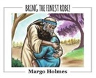 Margo Holmes - Bring the Finest Robe!