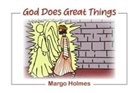 Margo Holmes - God Does Great Things!