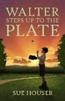 Sue Houser - Walter Steps Up to the Plate