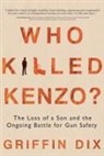 Griffin Dix - Who Killed Kenzo?