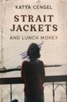 Katya Cengal, Katya Cengel - Straitjackets and Lunch Money