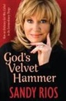 Sandy Rios - God's Velvet Hammer