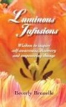 Beverly Brunelle - Luminous Infusions