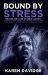 Karen Davidge - Bound By Stress, Break The Bonds of Stress & Anxiety